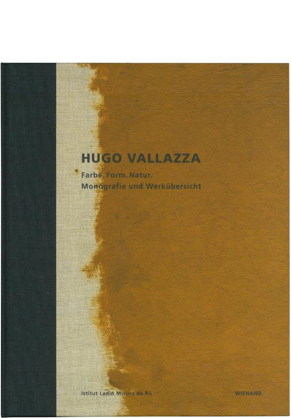 Hugo Vallazza. Farbe. Form. Natur. Monografie und Werkübersicht